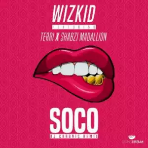 Wizkid - Soco Ft. ShabZi Madallion & Terri (DJ Chronic Re-Mix)